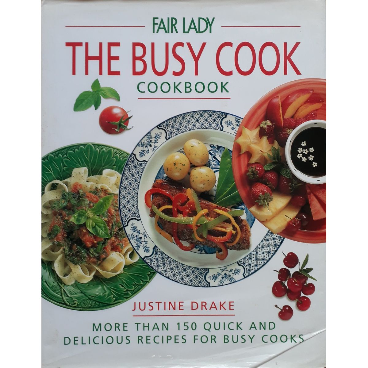 The Busy Cook Cookbook by Justine Drake Fact and Fiction