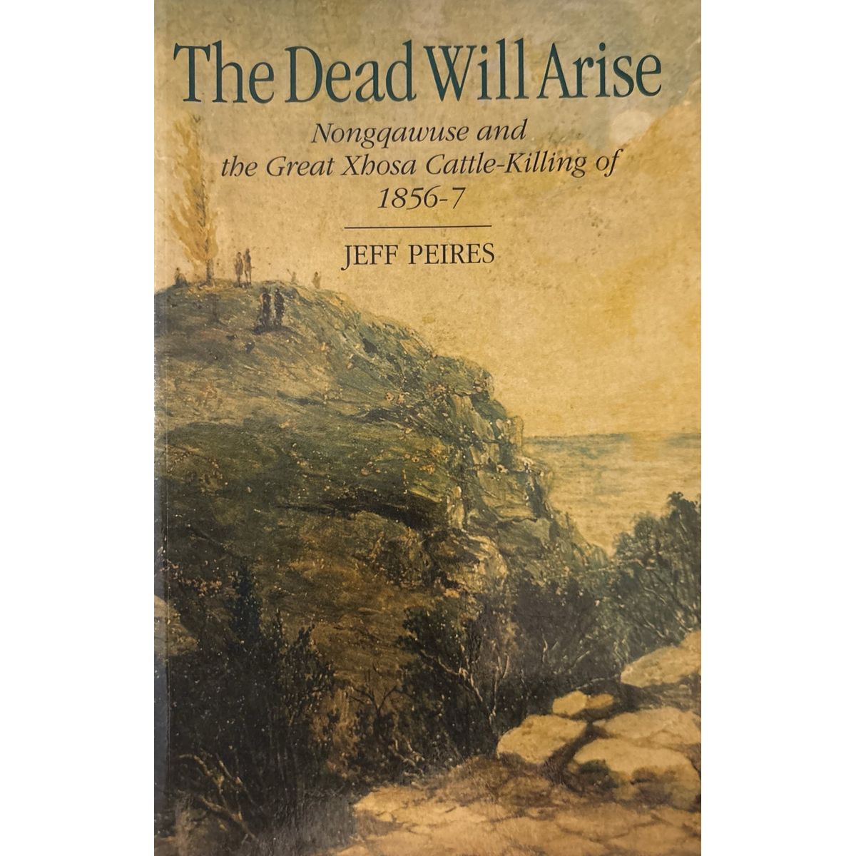 The Dead Will Arise by J.B. Peires | Fact and Fiction