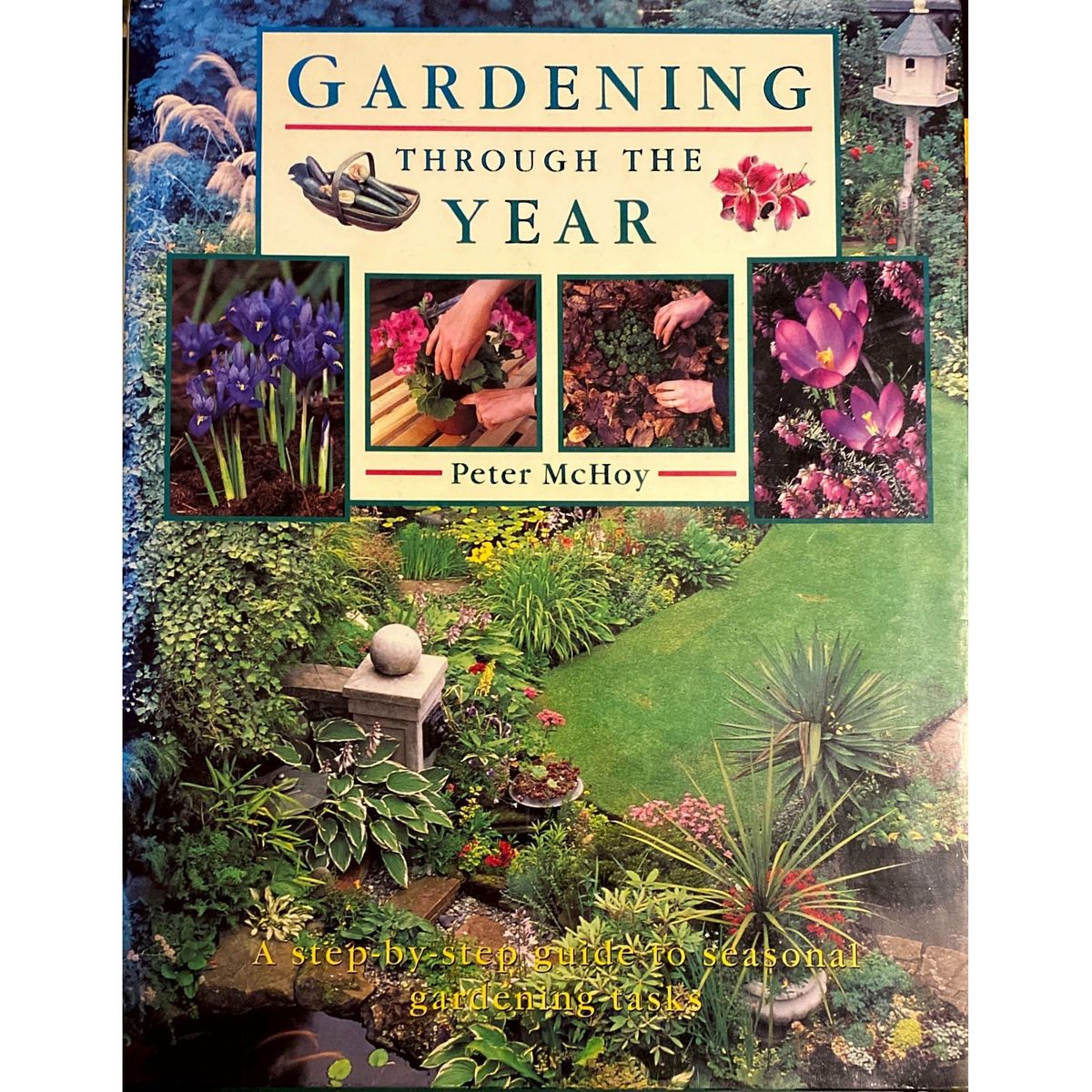 Gardening Through the Year A StepbyStep Guide to Seasonal Tasks by Peter McHoy Fact and Fiction