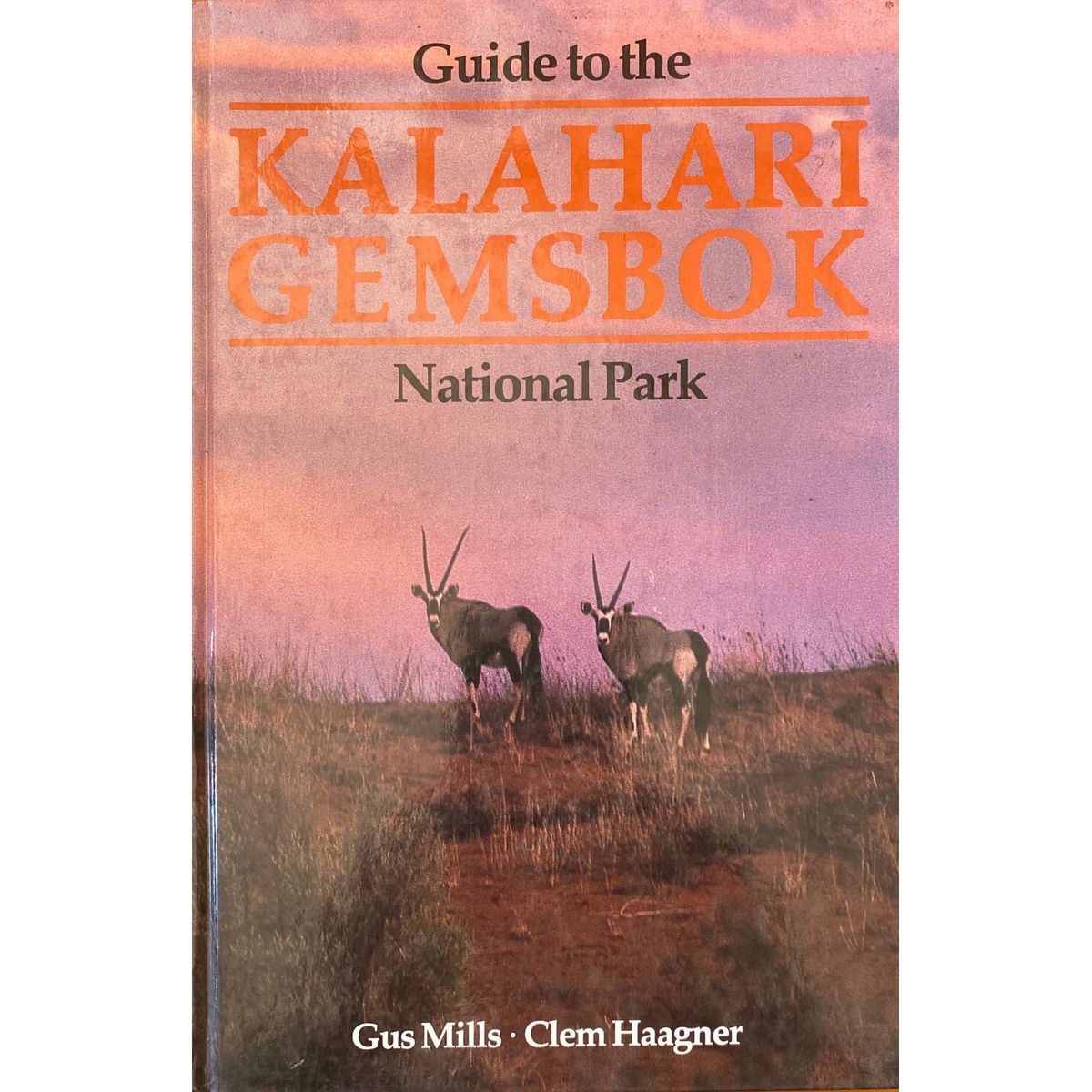Guide to the Kalahari Gemsbok National Park by Gus Mills & Clem