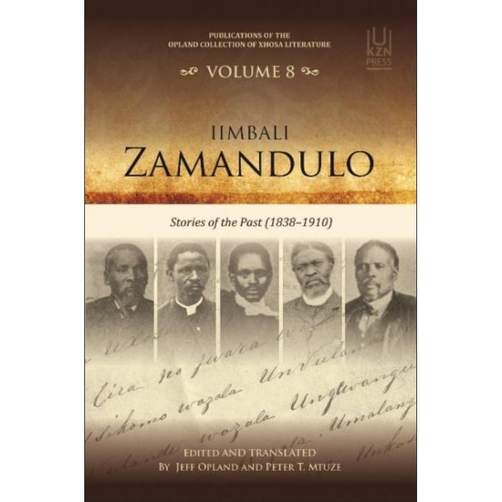 Iimbali Zamandulo: Stories of the Past, 1838-1910 | Jeff Opland