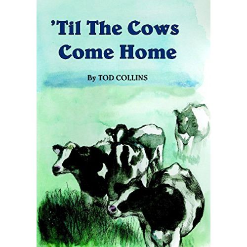 ISBN: 9780620438230 / 0620438231 - 'Til the Cows Come Home by Tod Collins, Signed [2011]