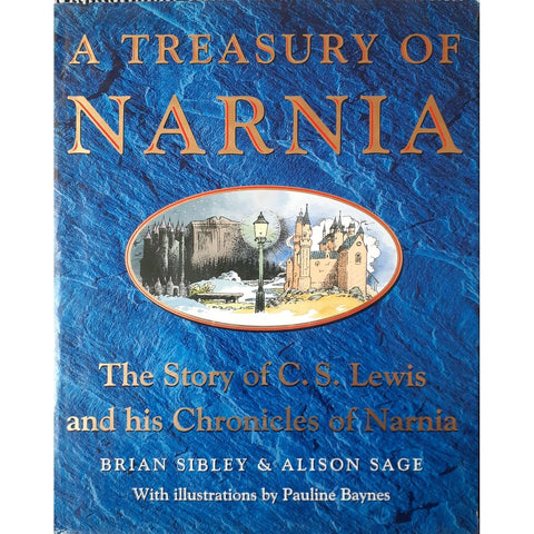 ISBN: 9780001857162 / 0001857169 - A Treasury of Narnia: The Story of C.S. Lewis and his Chronicles of Narnia by Brian Sibley & Alison Sage, illustrated by Pauline Baynes [1999]