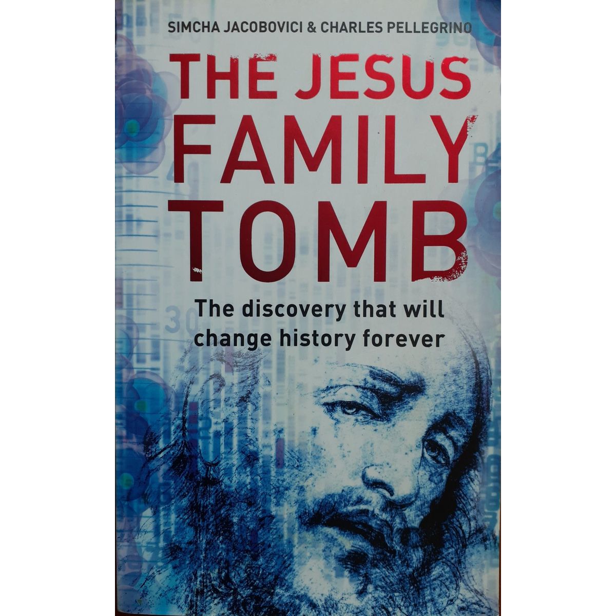 ISBN: 9780007245680 / 0007245688 - The Jesus Family Tomb: The Discovery That Will Change History Forever by Simcha Jacobovici & Charles Pellegrino [2007]