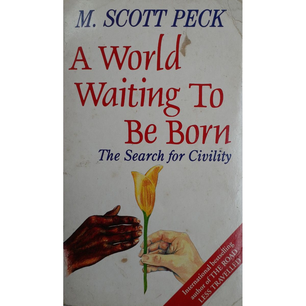 ISBN: 9780099328216 / 0099328216 - A World Waiting to Be Born: The Search for Civility by M Scott Peck [1994]