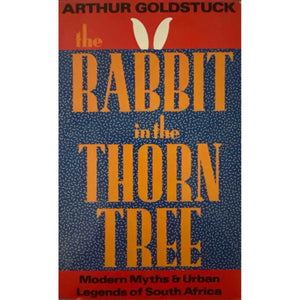 ISBN: 9780140148077 / 0140148078 - The Rabbit In The Thorn Tree: Modern Myths and Urban Legends Of South Africa by Arthur Goldstuck [1990]