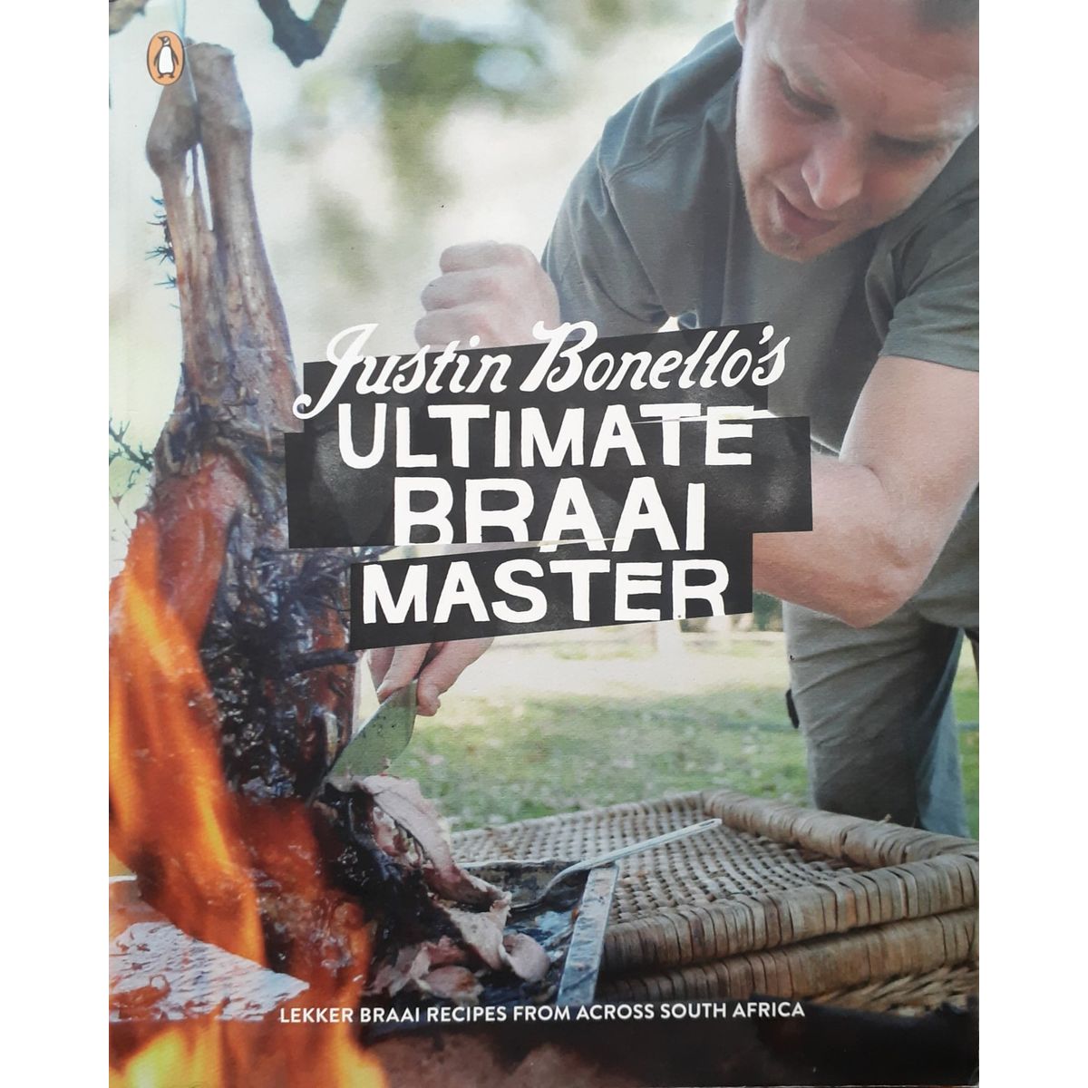 ISBN: 9780143530459 / 0143530453 - Justin Bonello's Ultimate Braai Master by Justin Bonello, Signed by Author [2012]