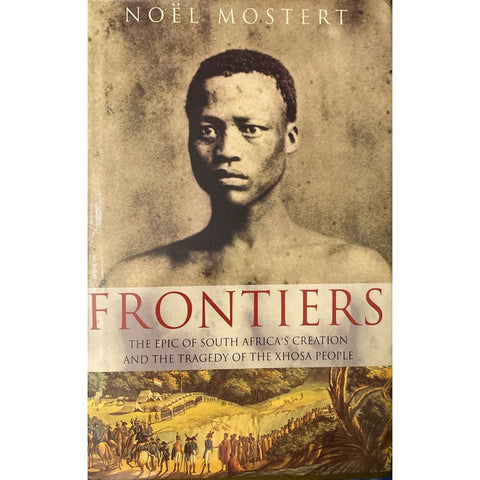 ISBN: 9780224033251 / 0224033255 - Frontiers: The Epic of South Africa's Creation & the Tragedy of the Xhosa People by Noel Mostert [1992]