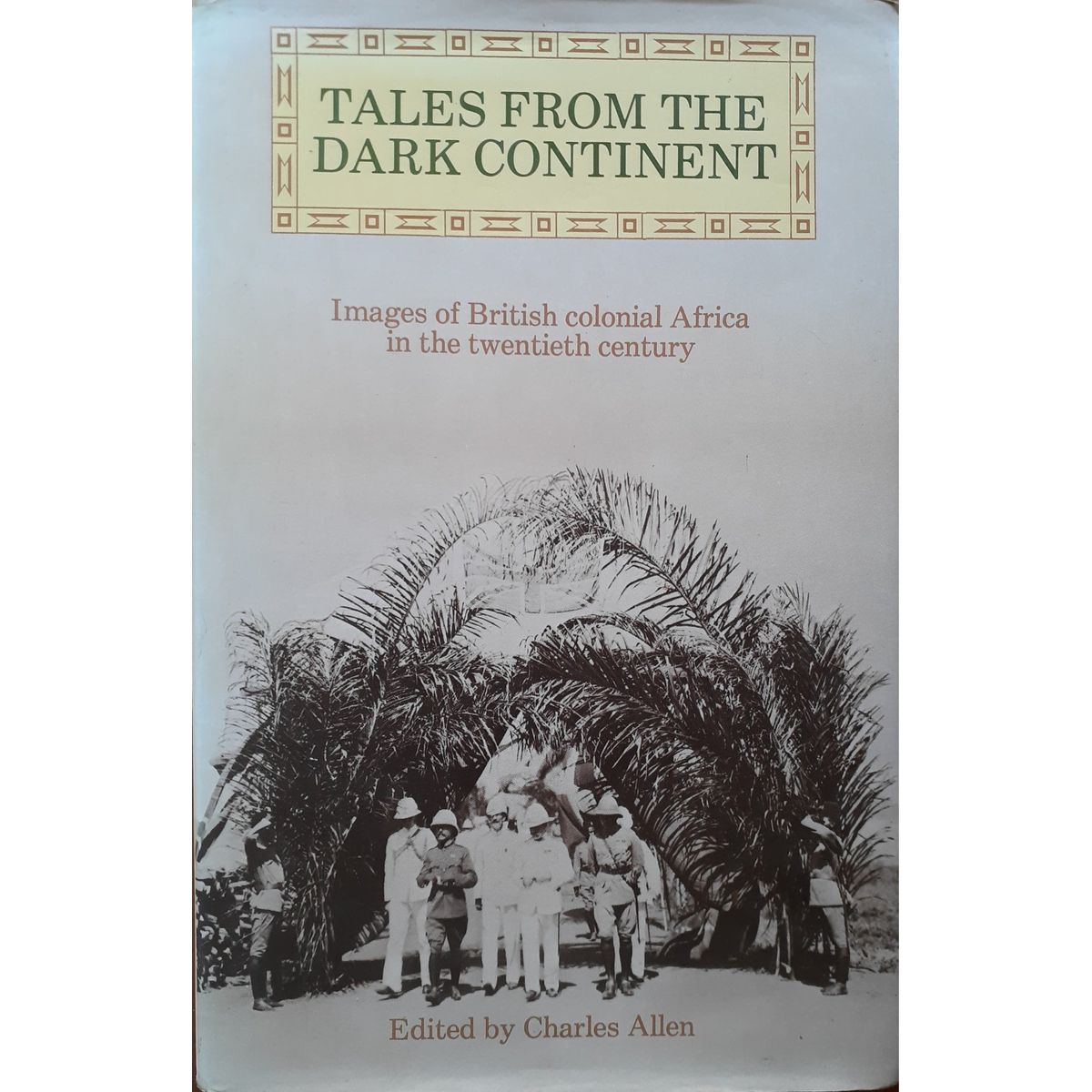 ISBN: 9780233971711 / 0233971718 - Tales from the Dark Continent: Images of British Colonial Africa in the Twentieth Century by Charles Allen [1979]