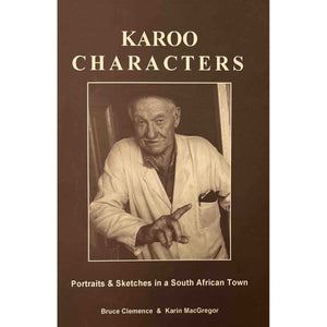 ISBN: 9780280351191 / 0280351194 - Karoo Characters: Portraits & Sketches in a South African Town by Bruce Clemence & Karin MacGregor [2003]