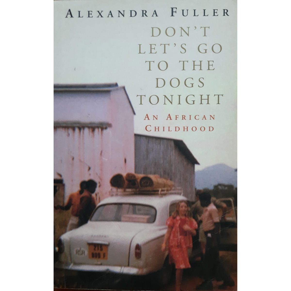 ISBN: 9780330490221 / 0330490222 - Don't Let's Go to the Dogs Tonight: An African Childhood by Alexandra Fuller [2002]