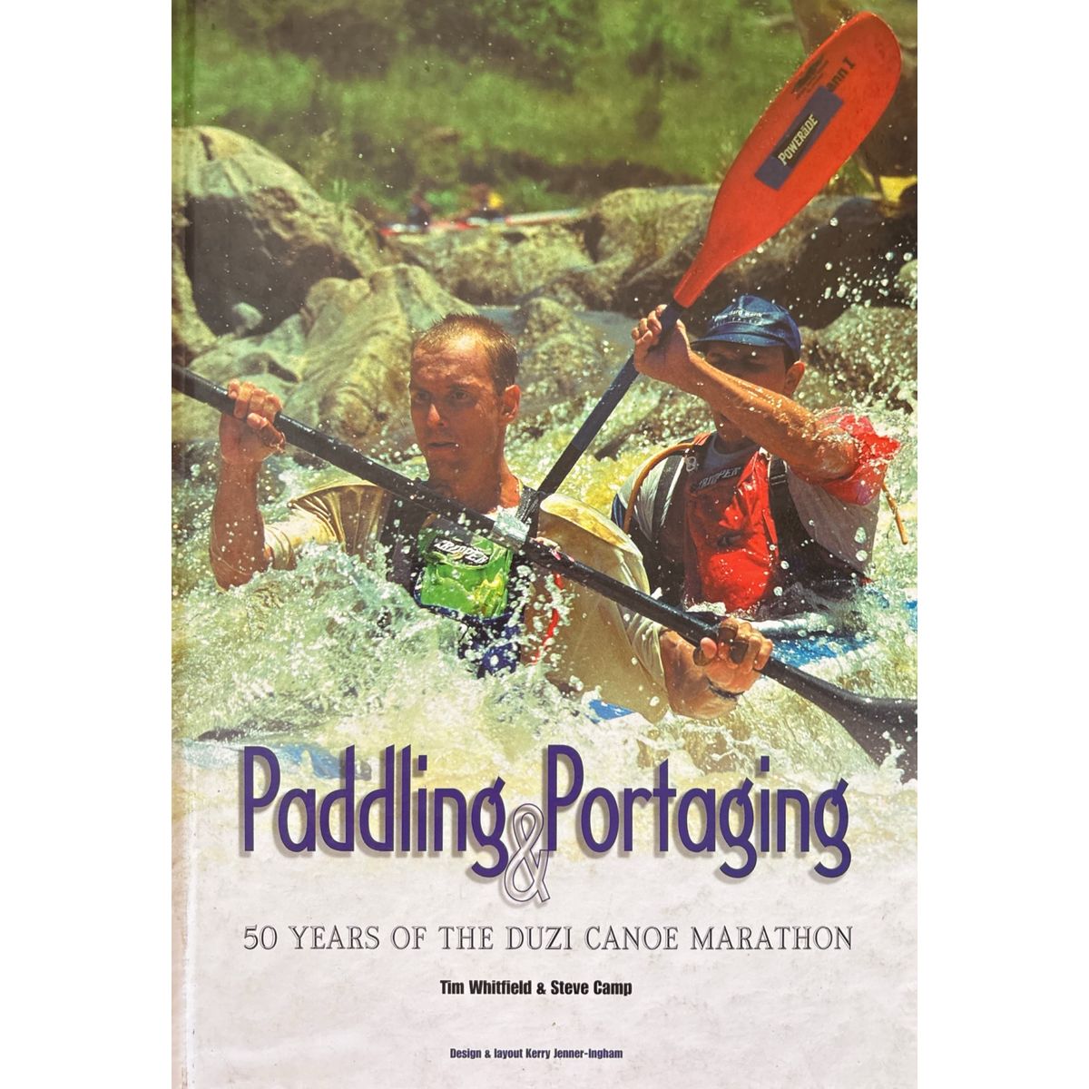 Paddling & Portaging: 50 Years of the Duzi Canoe Marathon by Tim ...