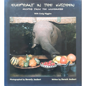 ISBN: 9780620348515 / 0620348518 - Elephant in the Kitchen: Recipes from the Wilderness by Dereck Joubert [2006]