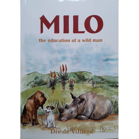 ISBN: 9780620756952 / 0620756950 - Milo: The Education of a Wild Man by Div de Villiers, Signed by Author [2017]