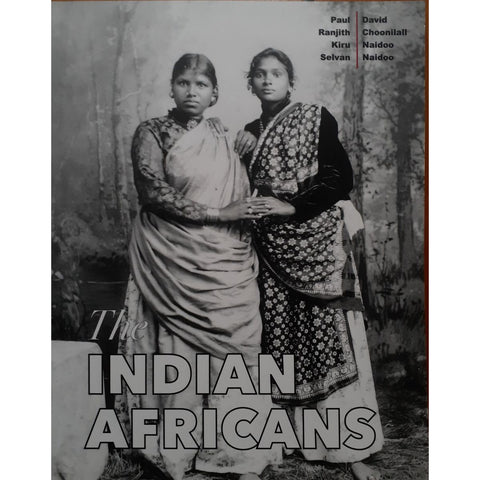 ISBN: 9780620907224 / 0620907223 - The Indian Africans by Paul David, Ranjith Choonilall, Kiru Naidoo & Selvan Naidoo [2023]