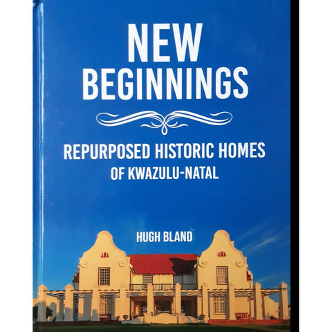 ISBN: 9780620943420 / 0620943424 - New Beginnings: Repurposed Historic Homes of Kwazulu-Natal by Hugh Bland, Signed by Author [2021]