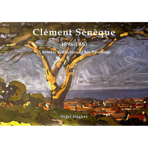 ISBN: 9780620987967 / 0620987960 - Clement Seneque 1896-1930: A Private Collection of His Paintings by Nigel Hughes, introduction by Alastair Meredith [2022]