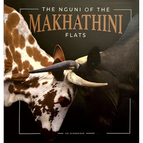 ISBN: 9780639837581 / 0639837581 - The Nguni of the Makhatini Flats by Ed Schroeder, Signed [2022]