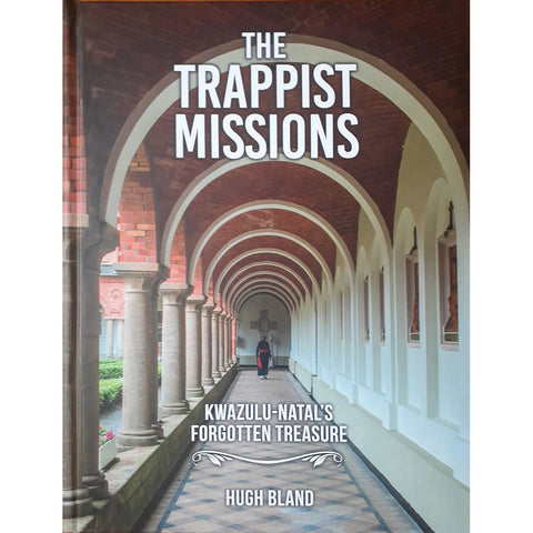 ISBN: 9780639907079 / 0639907075 - The Trappist Missions: Kwazulu-Natal's Forgotten Treasure by Hugh Bland [2019]