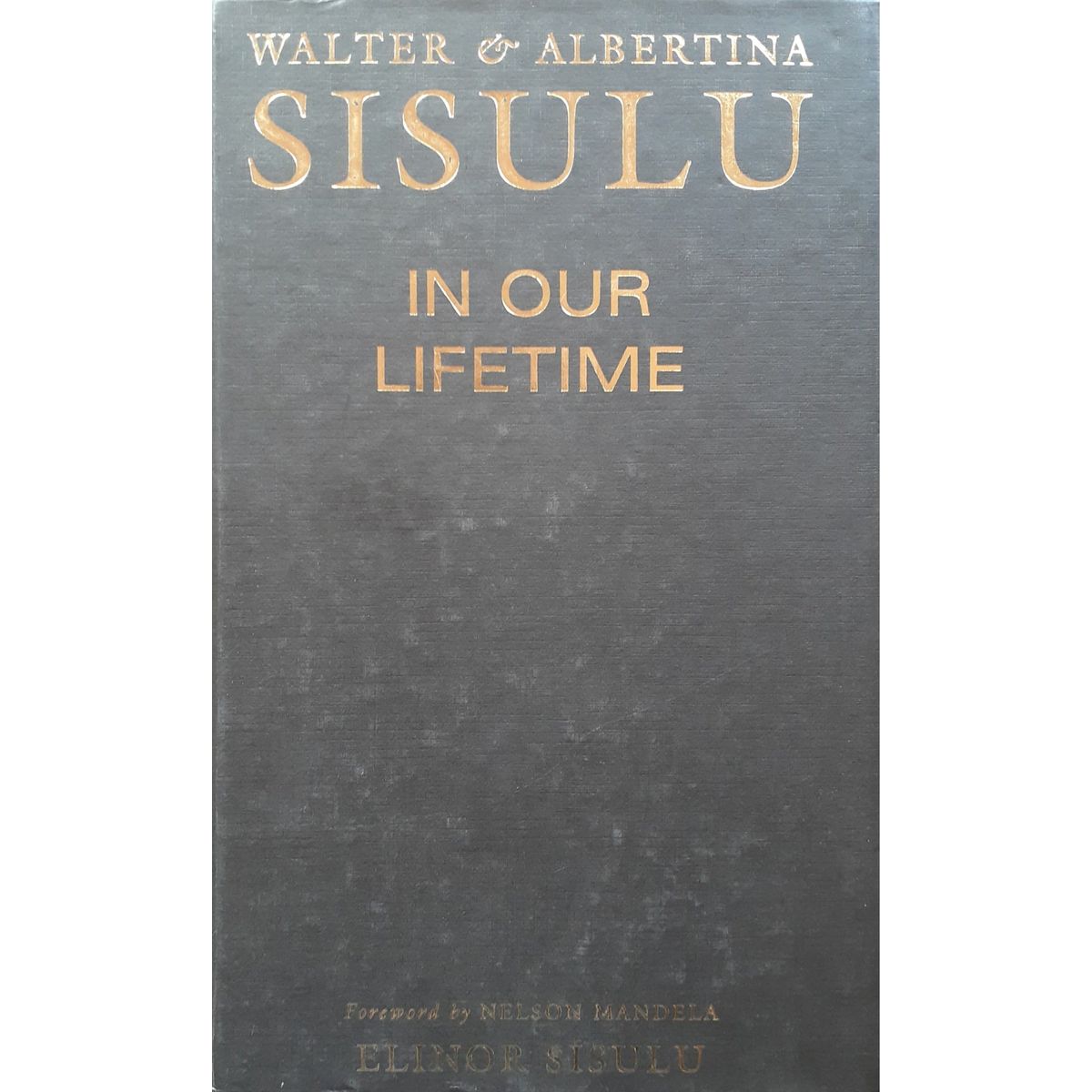 ISBN: 9780864863232 / 0864863233 - Walter and Albertina Sisulu: In Our Lifetime by Elinor Sisulu, Signed and inscribed by Author [2002]