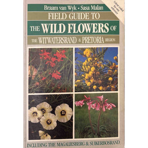 ISBN: 9780869778142 / 0869778145 - Field Guide to the Wild Flowers of the Witwatersrand & Pretoria Region: Including the Magaliesberg & Suikerbosrand by Braam van Wyk & Sasa Malan [1988]