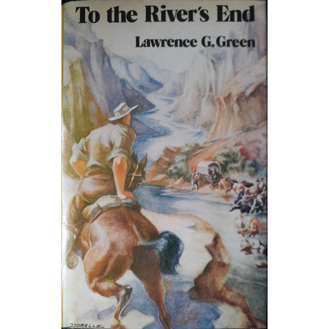 ISBN: 9780869782286 / 0869782282 - To the Rivers End by Lawrence G. Green [1981]