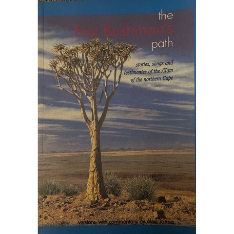 ISBN: 9780869809914 / 0869809911 - The First Bushman's Path: Stories, Songs and Testimonies of the /Xam of the Northern Cape by Alan James [2001]