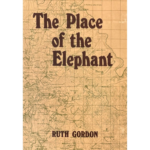 ISBN: 9780869855560 / 0869855565 - The Place of the Elephant: A History of Pietermaritzburg by Ruth Gordon, Signed, 1st Edition [1981]