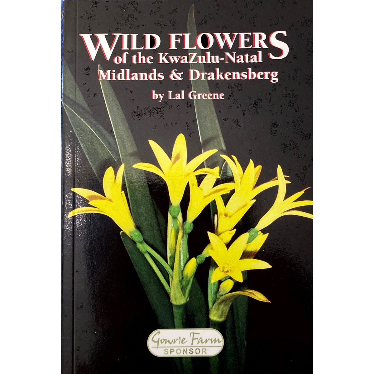 ISBN: 9780947008543 / 0947008543 - Wild Flowers of the KwaZulu-Natal Midlands & Drakensberg by Lal Green, 1st Edition [2008]