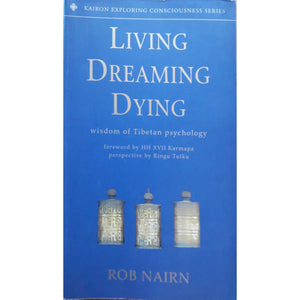 ISBN: 9780958434898 / 0958434891 - Living Dreaming Dying: Wisdom of Tibetan Psychology by Rob Nairn [2003]