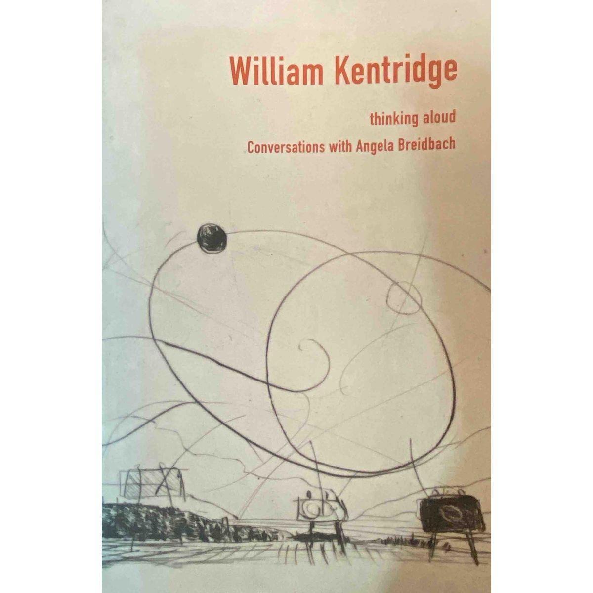 ISBN: 9780958486033 / 0958486034 - Thinking Aloud: Coversations with Angela Breidbach by William Kentridge, Signed by Author [2006]