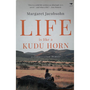 ISBN: 9781431428663 / 1431428663 - Life is Like a Kudu Horn: A Conservation Memoir by Margaret Jacobsohn [2019]