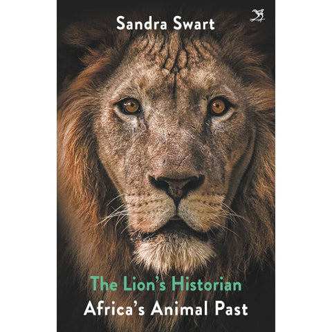 ISBN: 9781431433957 / 1431433950 - The Lion’s Historian: Africa’s Animal Past by Sandra Swart [2024]
