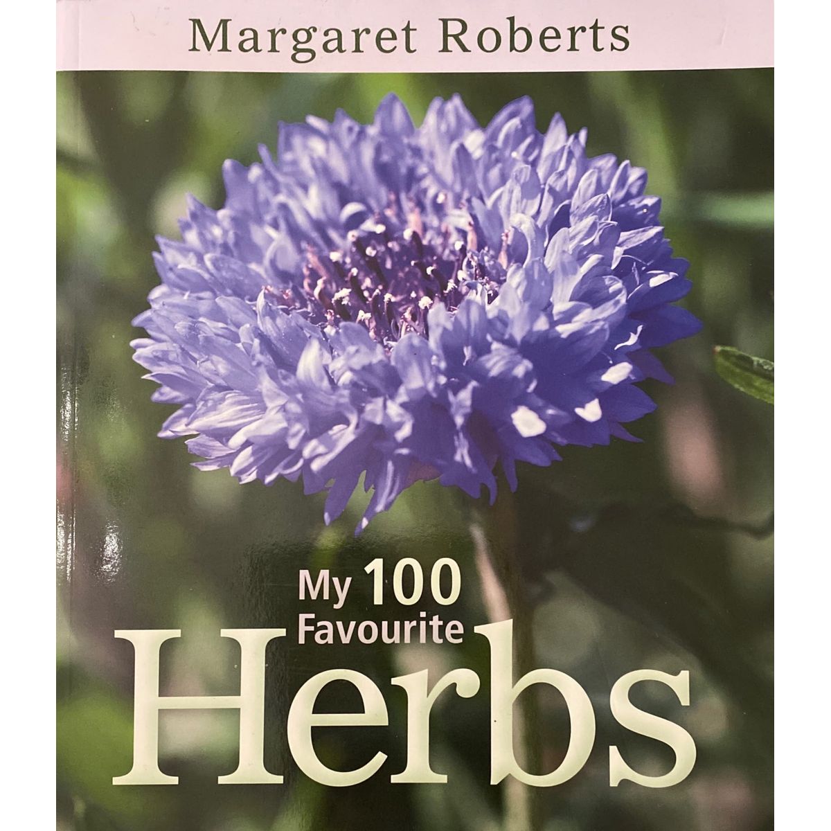 ISBN: 9781431702442 / 1431702447 - My 100 Favourite Herbs by Margaret Roberts [2012]