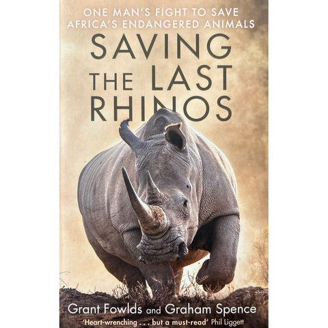 ISBN: 9781472142511 / 1472142519 - Saving the Last Rhinos: One Man's Fight to Save Africa's Endangered Animals by Grant Fowlds & Graham Spence [2021]