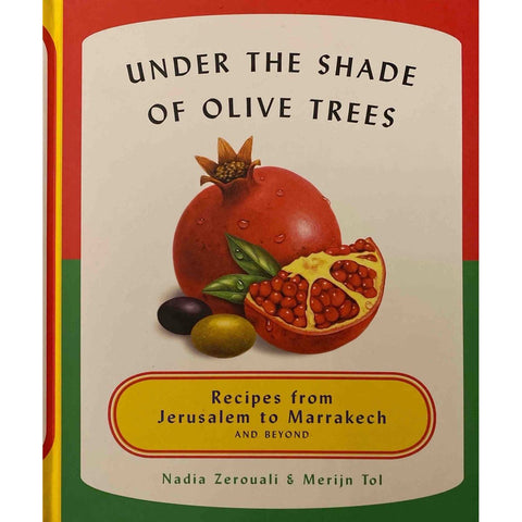 ISBN: 9781617691089 / 1617691089 - Under the Shade of Olive Trees: Recipes from Jerusalem to Marrakech and Beyond by Merijn Tol & Nadia Zerouali [2014]