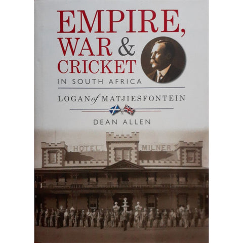 ISBN: 9781770228474 / 1770228470 - Empire, War & Cricket in South Africa: Logan of Matjiesfontein by Dean Allen [2016]