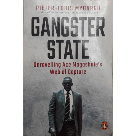 ISBN: 9781776093748 / 1776093747 - Gangster State: Unravelling Ace Magashule's Web of Capture by Pieter-Louis Myburgh [2019]