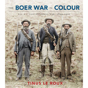 ISBN: 9781776191765 / 1776191765 - The Boer War in Colour Vol 1: Conventional War, 1899-1900 by Tinus le Roux [2022]