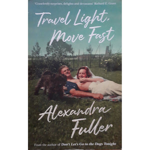 ISBN: 9781788163835 / 1788163834 - Travel Light, Move Fast by Alexandra Fuller [2019]