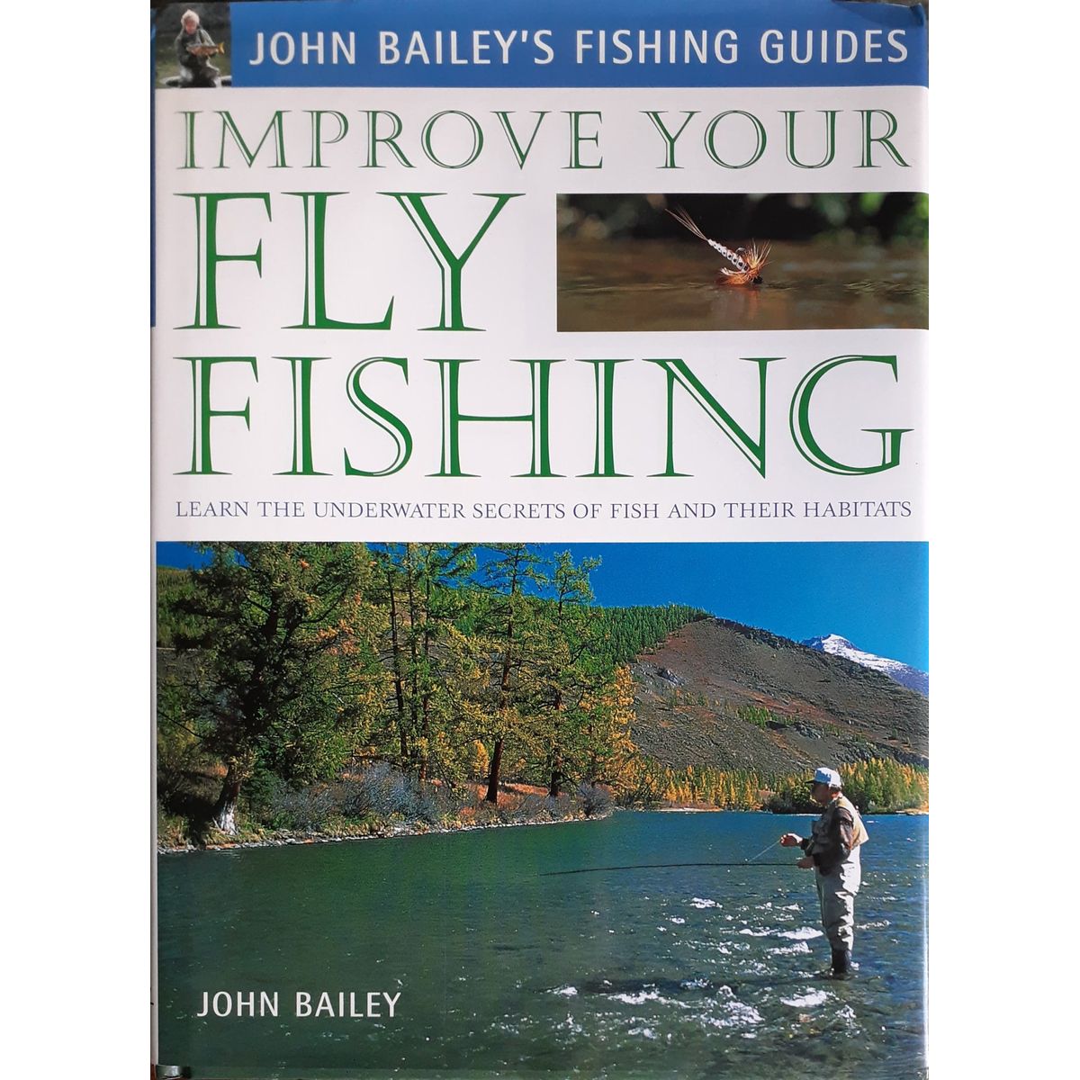 ISBN: 9781843303466 / 1843303469 - Improve Your Fly Fishing: Learn the Underwater Secrets of Fish Behaviour and Habitats by John Bailey [2003]