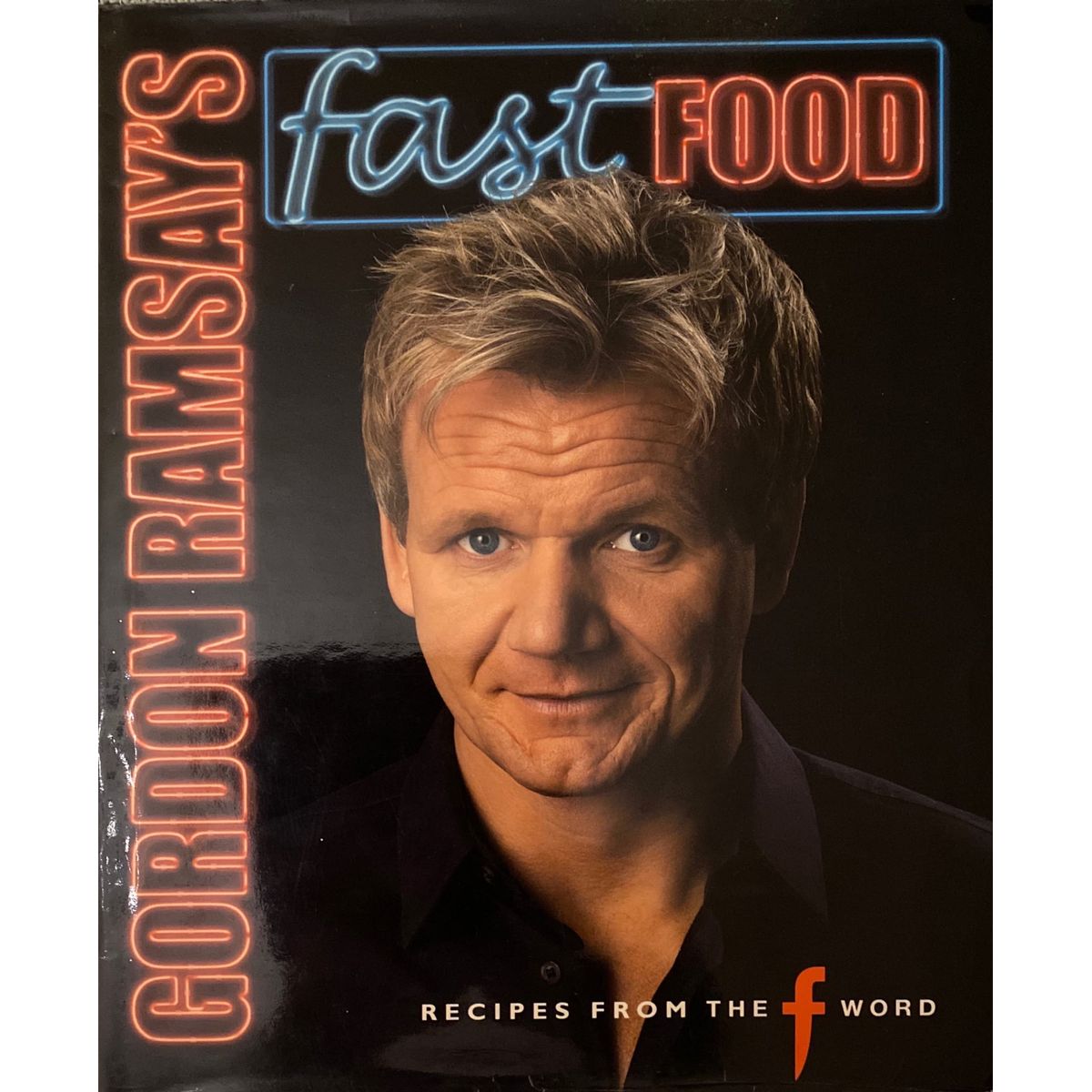 ISBN: 9781844004539 / 1844004538 - Gordon Ramsay's Fast Food: Recipes from the F Word by Gordon Ramsay with Mark Sargeant and Emily Quah [2007]