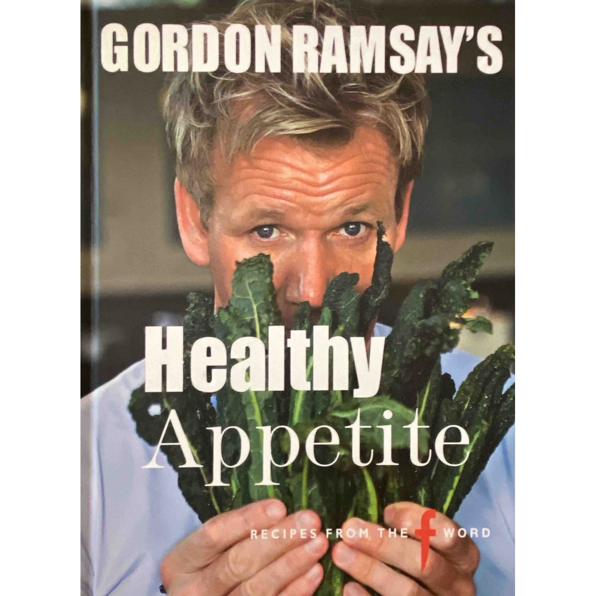 ISBN: 9781844006502 / 1844006506 - Gordon Ramsay's Healthy Appetite: Recipes from the Fword by Gordon Ramsay [2008]