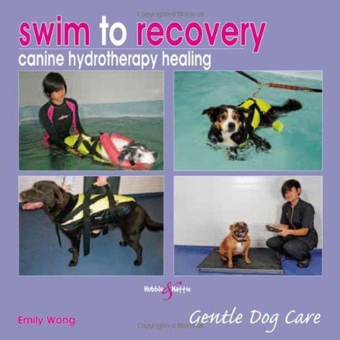 ISBN: 9781845843410 / 184584341X - Swim to Recovery: Canine Hydrotherapy Healing by Emily Wong [2011]