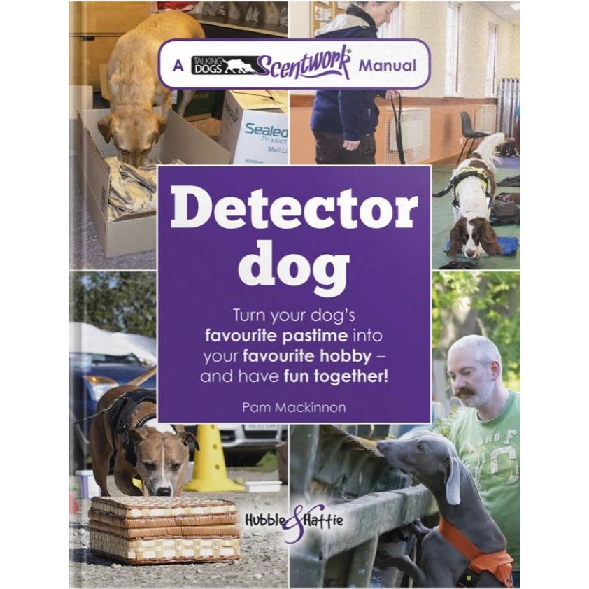 ISBN: 9781845849634 / 1845849639 - Detector Dog: Turn Your Dog's Favourite Pastime into Your Favourite Hobby - and Have Fun Together! by Pam Mackinnon [2017]