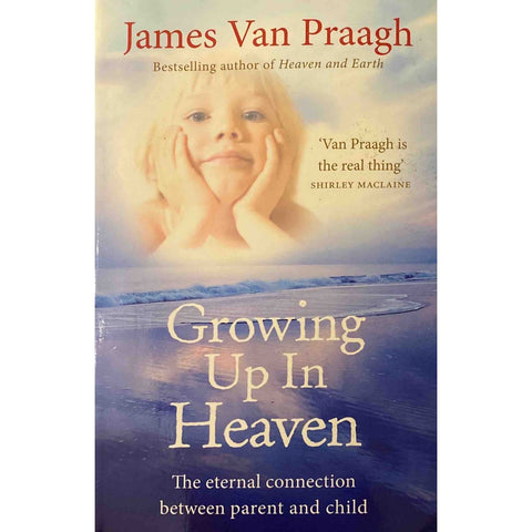 ISBN: 9781846043024 / 1846043026 - Growing Up In Heaven by James Van Praagh [2012]
