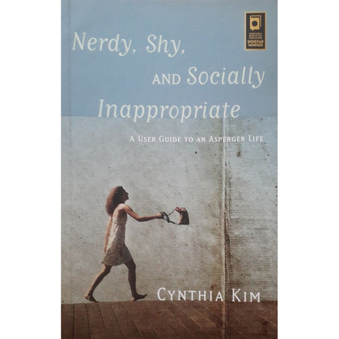 ISBN: 9781849057578 / 1849057575 - Nerdy, Shy, and Socially Inappropriate: A User Guide to an Asperger Life by Cynthia Kim [2015]