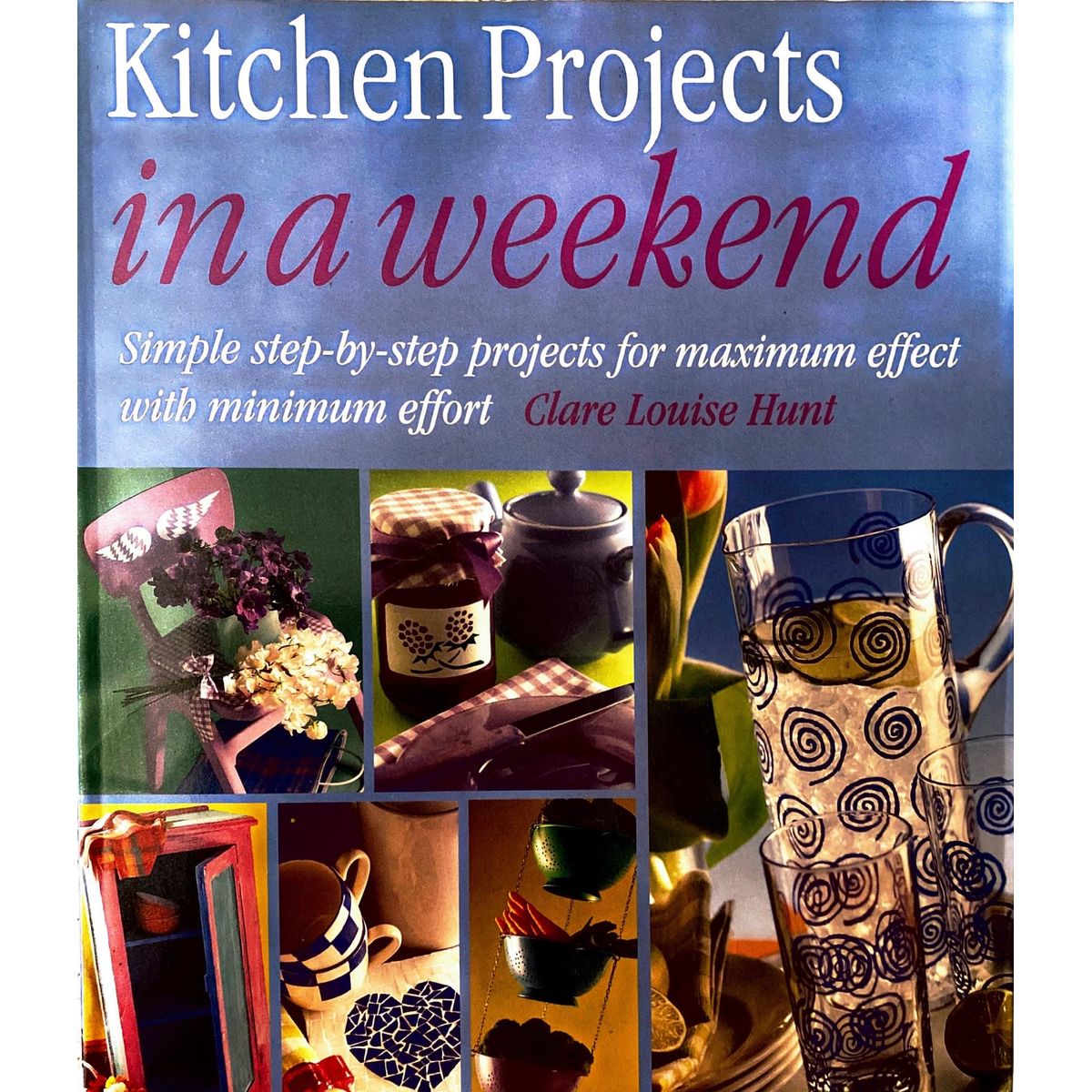 ISBN: 9781853916236 / 1853916234 - Kitchen Projects in a Weekend by Clare Louise Hunt, 1st Edition [1998]
