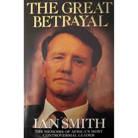 ISBN: 9781857821765 / 1857821769 - The Great Betrayal: The Memoirs of Ian Douglas Smith by Ian Douglas Smith, 1st Edition [1997]