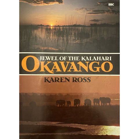 ISBN: 9781868120734 / 1868120732 - Okavango: Jewel of the Kalahari by Karen Ross, 1st Edition [1987]